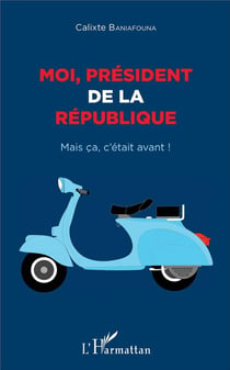 Moi Président de la République, mais ça c'était avant