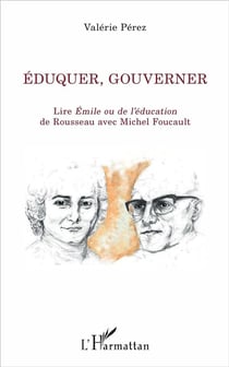 Éduquer, gouverner - lire Emile ou de l'éducation de Rousseau avec Michel Foucault