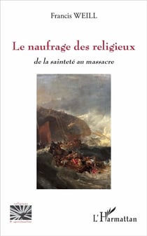 Le naufrage des religieux - de la sainteté au massacre