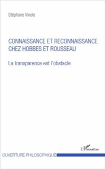 Connaissance et reconnaissance chez Hobbes et Rousseau, la transparence est l'obstacle