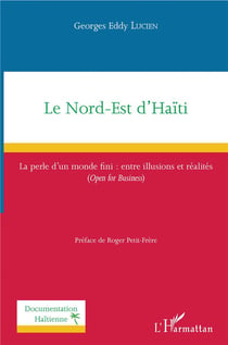 Le nord est d'Haïti - la perle d'un monde fini : entre illusions et réalités (open for business)