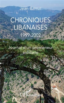 Chroniques libanaises 1999-2002 - journal d'un promeneur solidaire
