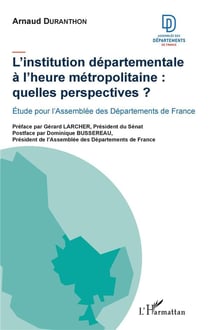L'institution départementale à l'heure métropolitaine : quelles perspectives ? étude pour l'Assemblée des Départements de france