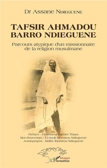 Tafsir Ahmadou Barro Ndieguene - parcours atypique d'un missionnaire de la religion musulmane