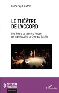 Le théâtre de l'accord - une théorie de la scène fondée sur la philosophie de Georges Bataille