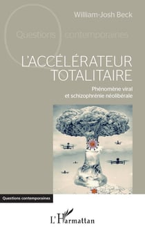 L'accélérateur totalitaire : Phénomène viral et schizophrénie néolibérale