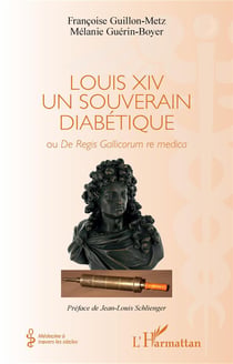 Louis XIV un souverain diabétique : ou De Regis Gallicorum re medica