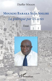Mouigni Baraka Said Soilihi : la politique par les actes