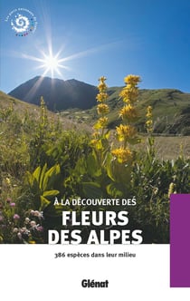 A la découverte des fleurs des Alpes (2e ed)