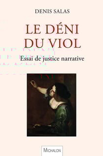Le déni du viol : essai de justice narrative