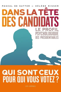 Dans la tête des candidats - le profil psychologique des présidentiables