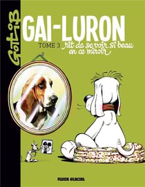 Gai-Luron Tome 3 : Gai-Luron rit de se voir si beau en ce miroir