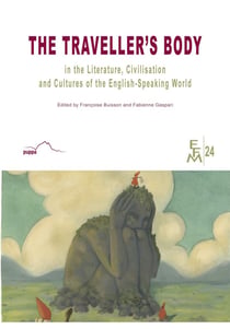 The Traveller's Body : In the Literature, Civilisation And Cultures of the English-Speaking World