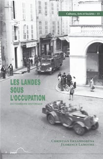 Les Landes sous l'Occupation : Dictionnaire historique