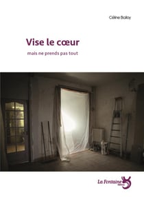 Vise le coeur mais ne prends pas tout