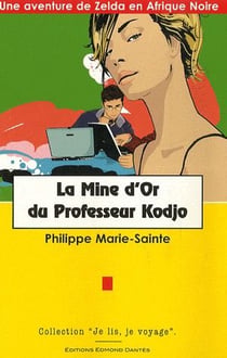 La mine d'or du professeur kodjo : une aventure de zelda en afrique noire