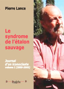 Le syndrome de l'étalon sauvage Tome 1 - journal d'un iconoclaste (200-2005)