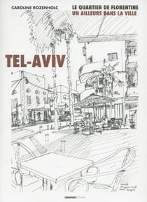 Tel-Aviv, le quartier de Florentine - un ailleurs dans la ville