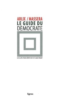 Le guide du démocrate - les clefs pour gérer une vie sans projet