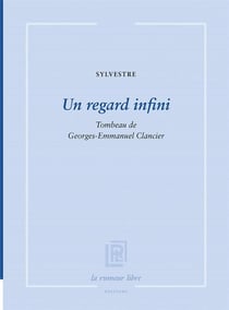 Un regard infini : tombeau de Georges-Emmanuel Clancier