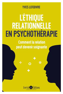 L'éthique relationnelle en psychothérapie - comment la relation peut devenir soignante