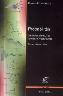 Probabilités - variables aléatoires réelles et vectorielles - cours et exercices