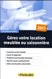Gérez votre location meublée ou saisonnière (édition 2017)