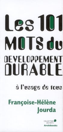 Les 101 mots du développement durable à l'usage de tous