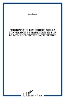 Sermons sur l'impureté, sur la conversion de la madeleine et sur le retardement de la pénitence