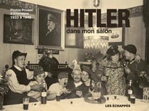 Hitler dans mon salon - photos privées d'Allemagne 1933 à 1945
