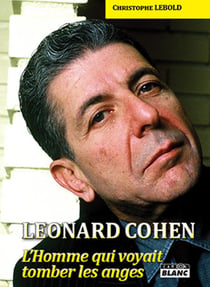 LEONARD COHEN - L'homme qui voyait tomber les anges