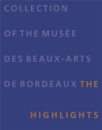 Collection of the musée des beaux-arts de Bordeaux - the highlights