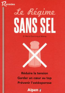 Le régime sans sel - réduire la tension. garder un coeur au top. prévenir l'ostéoporose