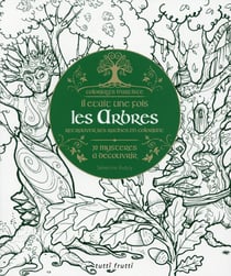 Il Était Une Fois Les Arbres A Colorier