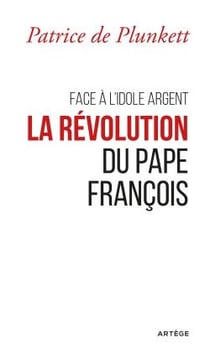 Face à l'idole argent - la révolution du pape François