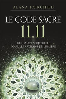 Le code sacre 11:11 : une guidance spirituelle pour les artisans de lumière