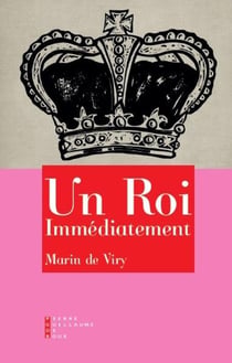 Un roi immédiatement - un (drôle) d'essai signé Marin de Viry
