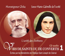 Vies de saints ou de convertis Tome 1 - l'unité des chrétiens