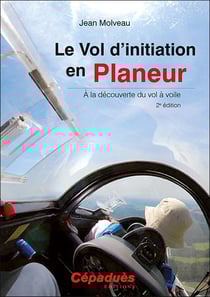 Le vol d'initiation en planeur (2e édition)