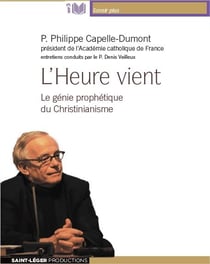 L'heure vient - le génie prophétique du christianisme