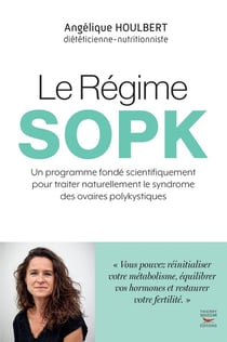 Le regime sopk : un programme fondé scientifiquement pour traiter naturellement le syndrome des ovaires polykystiques