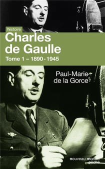 Charles de Gaulle : Tome 1  -  1890-1945