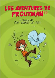 Les aventures de Proutman Tome 3 : l'amour est dans le pet