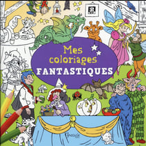Mes coloriages fantastiques