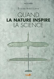 Quand la nature inspire la science - biomimetisme