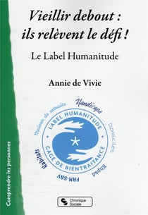 Vieillir debout : ils relèvent le défi ! le label humanitude