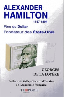 Alexander Hamilton - 1757-1804 - père du dollar, fondateur des Etats-Unis