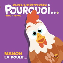 Pourquoi... : Manon la poule...