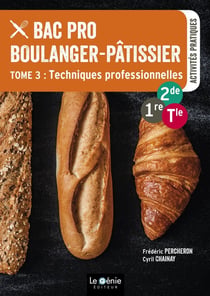 Bac pro boulanger-pâtissier Tome 3 - techniques professionnelles - 2de, 1re, terminale - activités pratiques