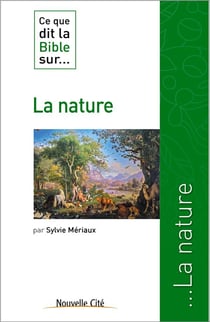 Ce que dit la Bible sur... : la nature